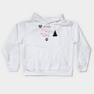 All I Need is Love, Yoga & A Dog Kids Hoodie